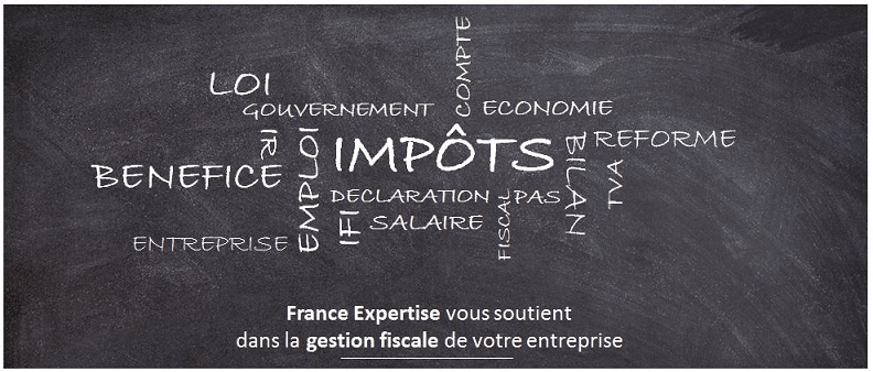 Suivi de la fiscalité / fiscal de votre entreprise, impôts déclaration - France Expertise Expert-comptable
